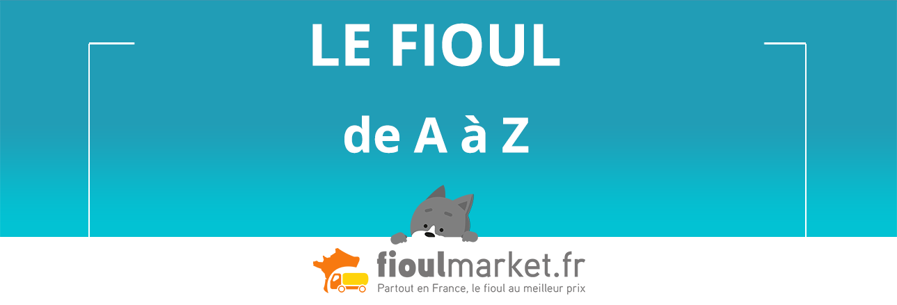 Le fioul de A à Z